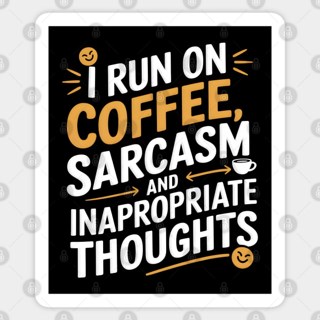 Coffee, Sarcasm, Inappropriate Thoughts Sticker by MakerMind8.2